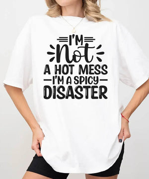 I’m Not a Hot Mess I’m a Spicy Disaster – Momlife Graphic Tee / Sweatshirt - Woven Mama