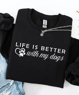 Life Is Better With My Dogs Custom Sweatshirt – Personalized Dog Mom Gift - Woven Mama