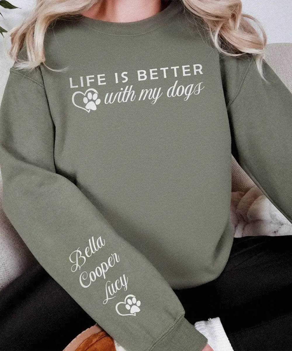 Life Is Better With My Dogs Custom Sweatshirt – Personalized Dog Mom Gift - Woven Mama