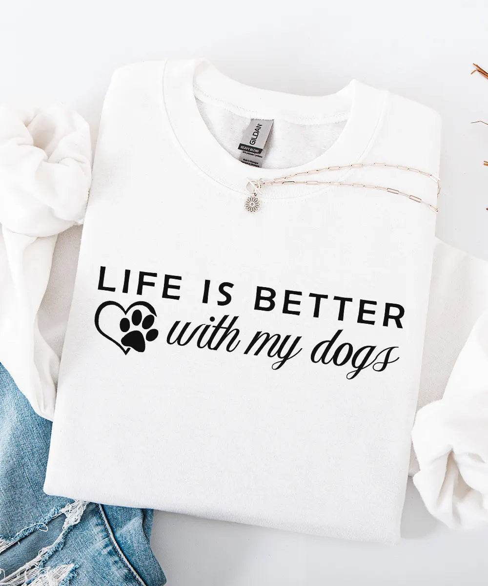 Life Is Better With My Dogs Custom Sweatshirt – Personalized Dog Mom Gift - Woven Mama