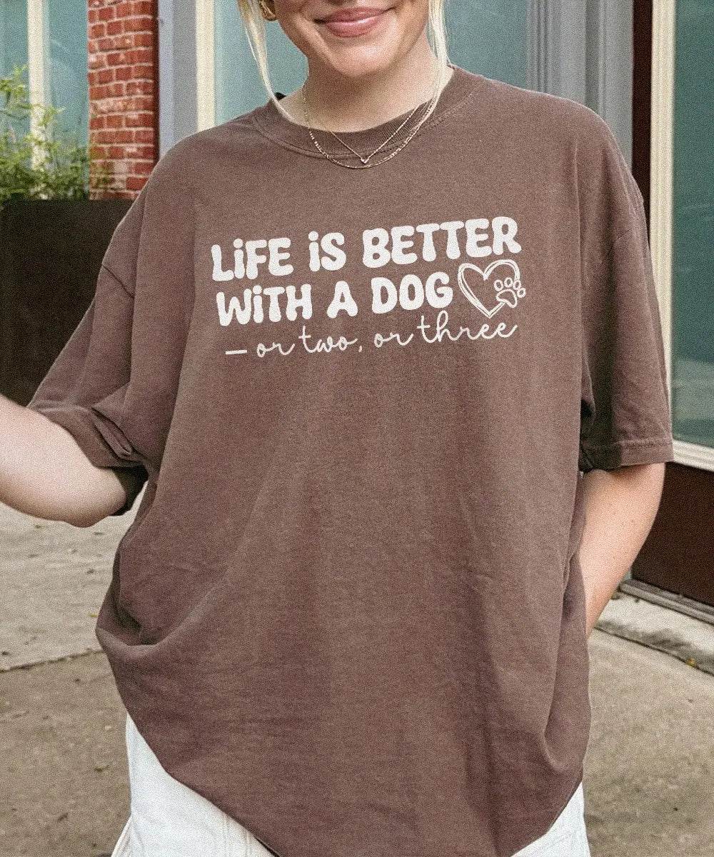 Life Is Better With a Dog (or Two or Three) Funny Shirt – Dog Lover Comfort Colors® Tee or Sweatshirt - Woven Mama