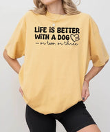 Life Is Better With a Dog (or Two or Three) Funny Shirt – Dog Lover Comfort Colors® Tee or Sweatshirt - Woven Mama