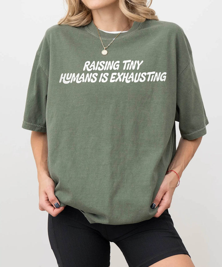 Raising Tiny Humans is Exhausting T-Shirt – Comfort Colors Funny Mom Life Tee - Woven Mama