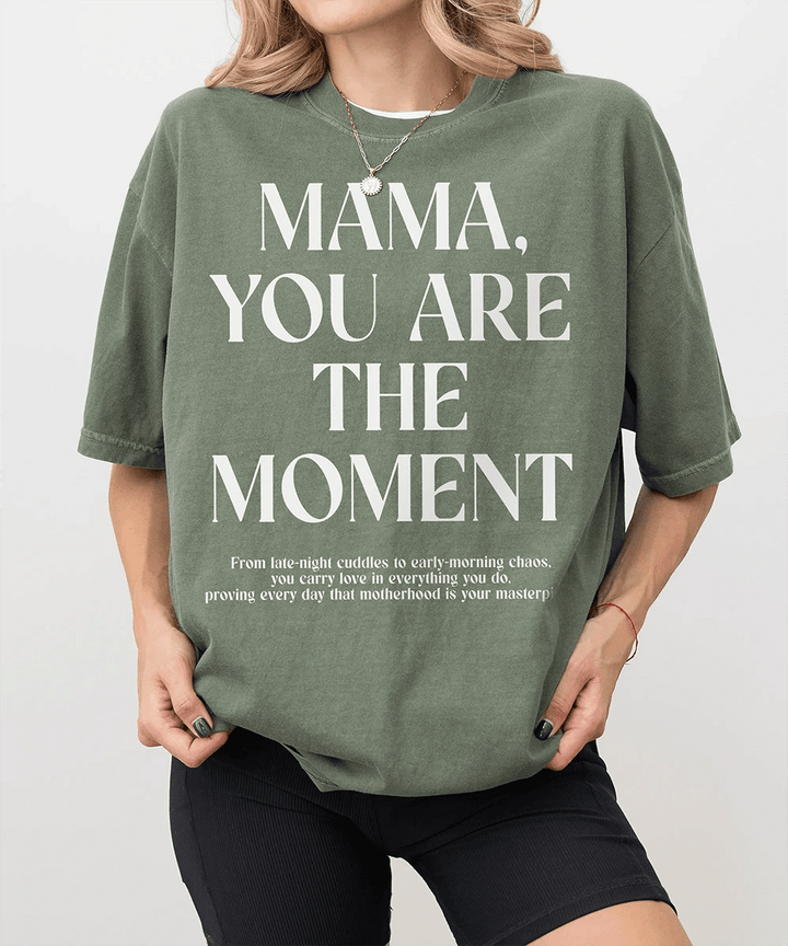 Mama, You Are the Moment Comfort Colors® T-Shirt - Woven Mama