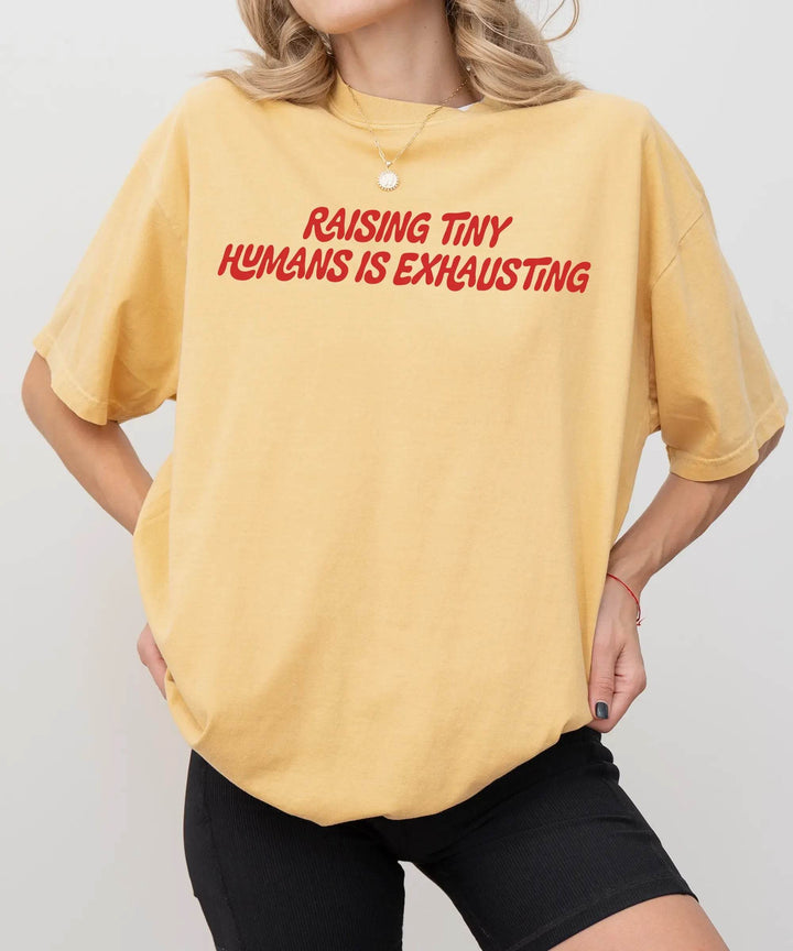 Raising Tiny Humans is Exhausting T-Shirt – Comfort Colors Funny Mom Life Tee - Woven Mama