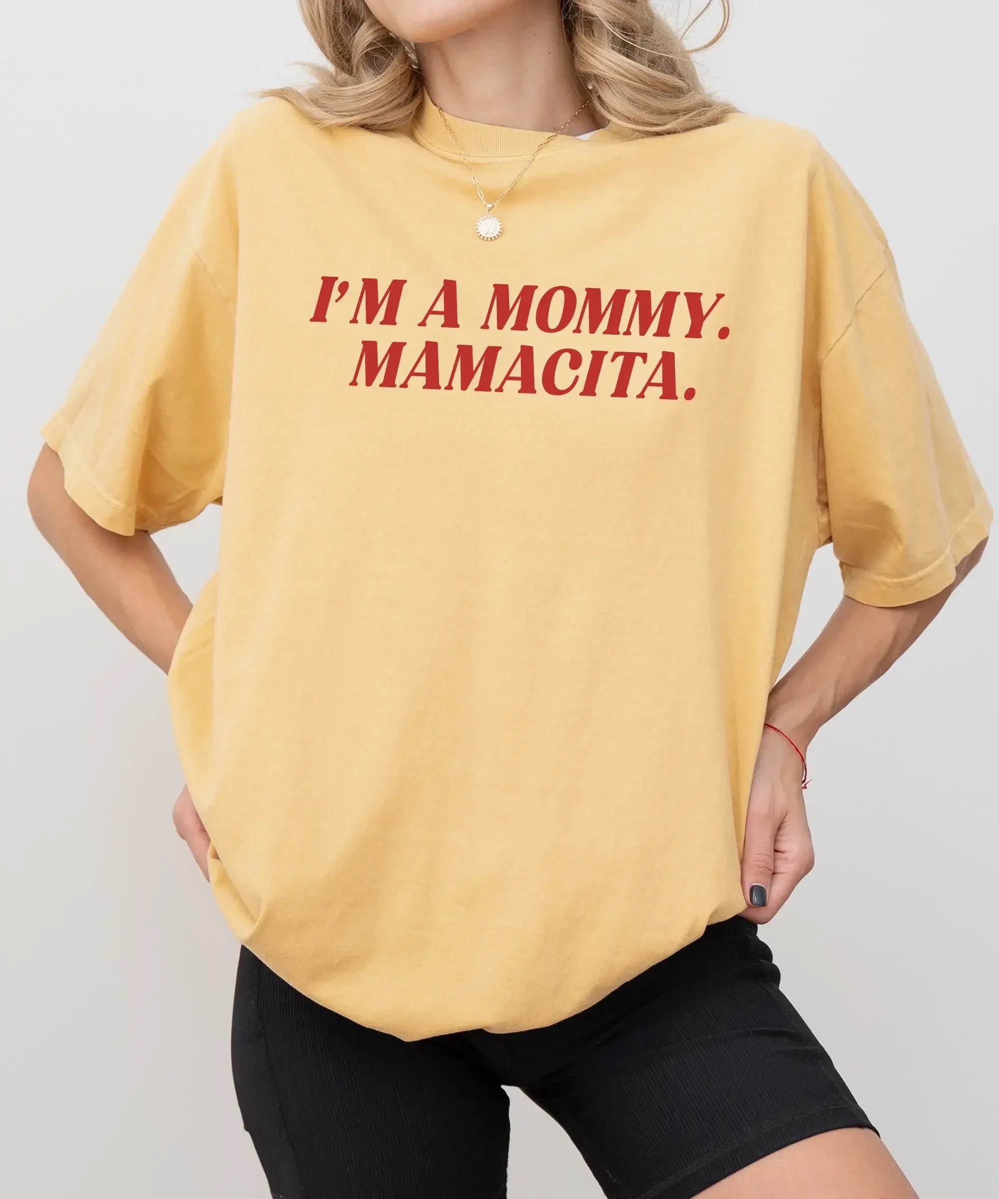 I’m a Mommy Mamacita T-Shirt – Viral Funny Mom Tee – Comfort Colors Shirt for Cool Moms - Woven Mama