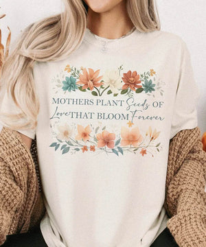 Mothers Plant Seeds of Love That Bloom Forever Floral Comfort Colors® Tee or Sweatshirt - Woven Mama