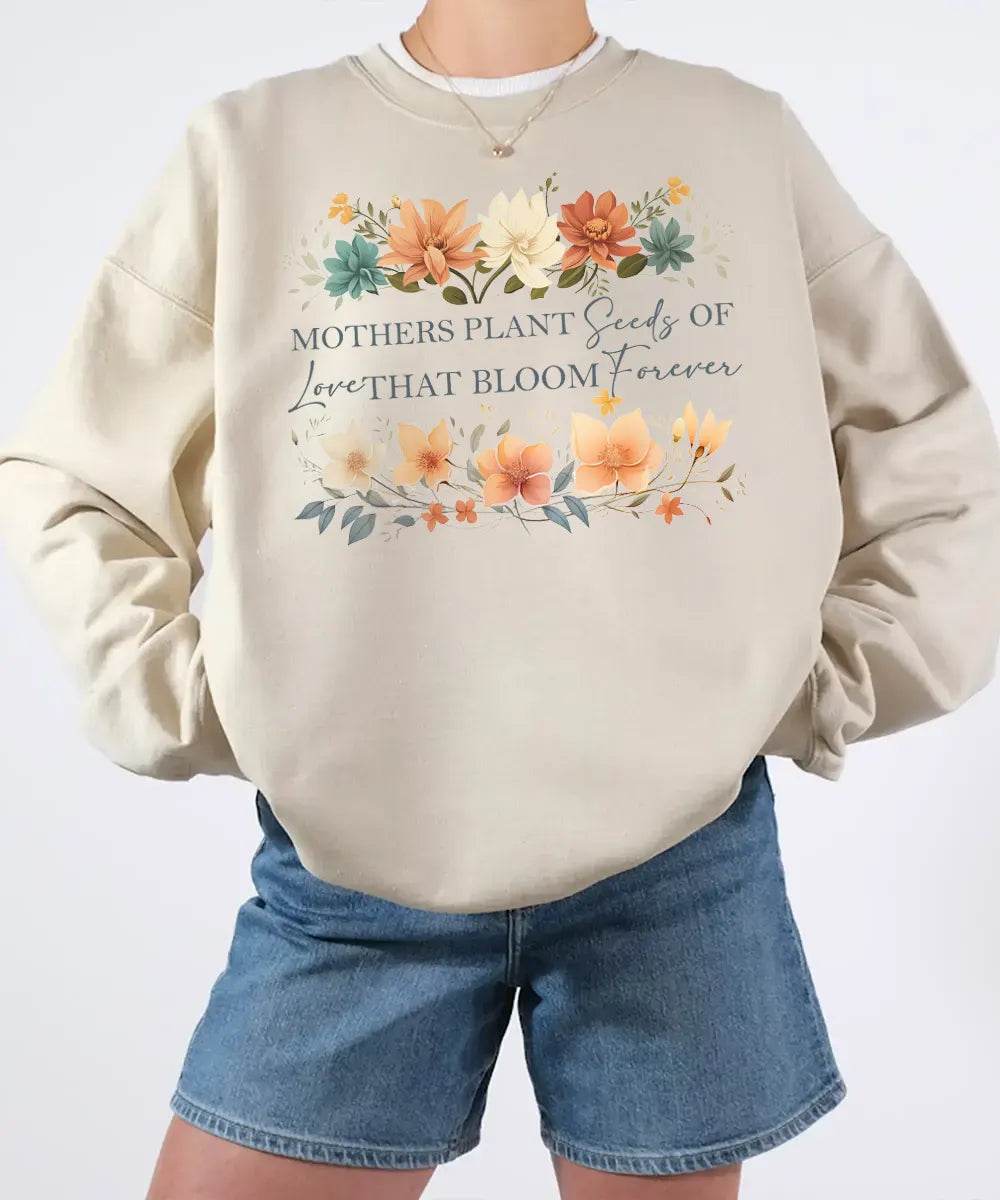 Mothers Plant Seeds of Love That Bloom Forever Floral Comfort Colors® Tee or Sweatshirt - Woven Mama