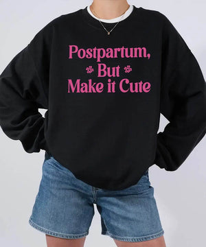 Postpartum But Make It Cute Shirt – Trendy New Mom Tee or Sweatshirt - Woven Mama