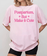 Postpartum But Make It Cute Shirt – Trendy New Mom Tee or Sweatshirt - Woven Mama