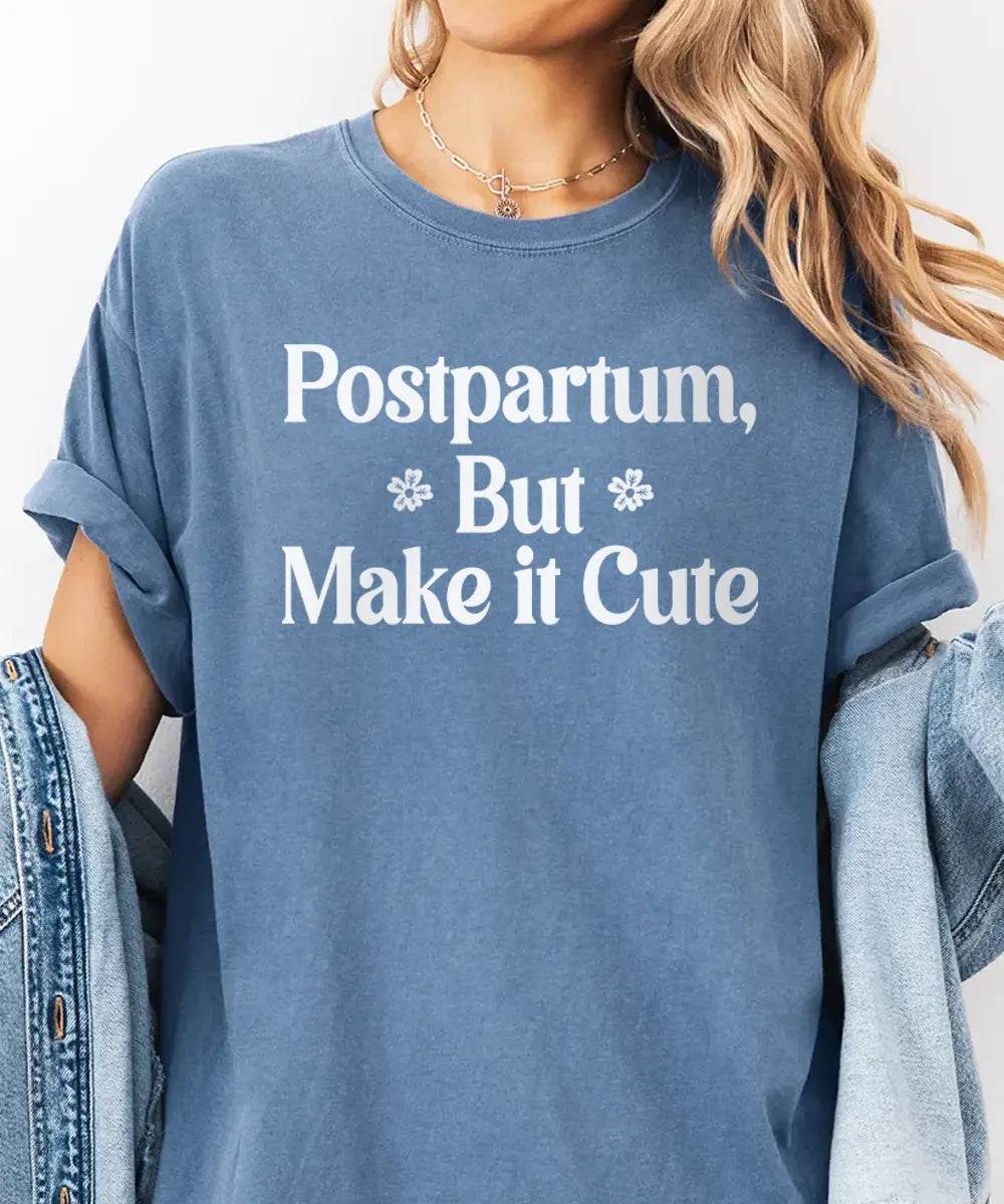 Postpartum But Make It Cute Shirt – Trendy New Mom Tee or Sweatshirt - Woven Mama