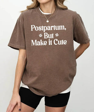 Postpartum But Make It Cute Shirt – Trendy New Mom Tee or Sweatshirt - Woven Mama