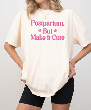 Postpartum But Make It Cute Shirt – Trendy New Mom Tee or Sweatshirt - Woven Mama