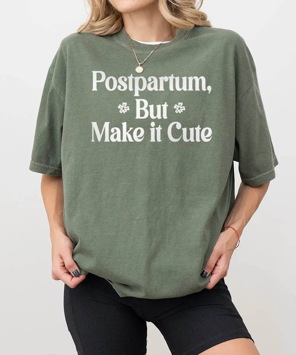 Postpartum But Make It Cute Shirt – Trendy New Mom Tee or Sweatshirt - Woven Mama