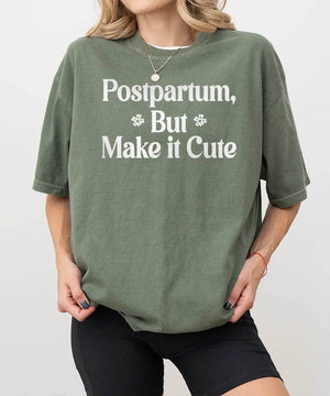 Postpartum But Make It Cute Shirt – Trendy New Mom Tee or Sweatshirt - Woven Mama
