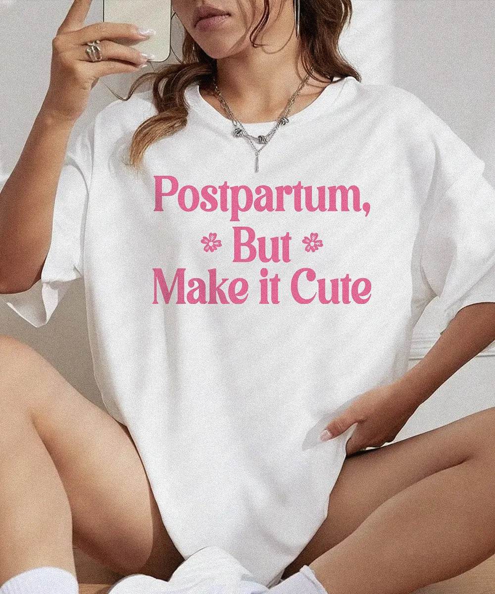 Postpartum But Make It Cute Shirt – Trendy New Mom Tee or Sweatshirt - Woven Mama
