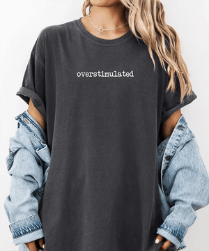 Overstimulated Comfort Colors® T-Shirt – Minimalist Mom Life Statement Tee - Woven Mama
