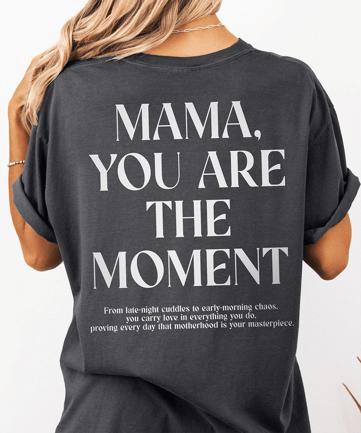 Mama, You Are the Moment Comfort Colors® T-Shirt - Woven Mama