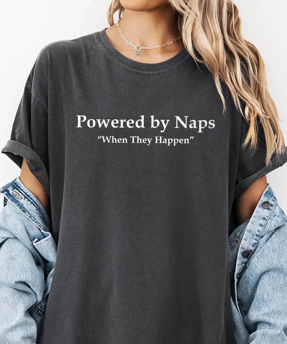 Powered by Naps (When They Happen) Shirt – Funny Momlife Tee or Sweatshirt - Woven Mama