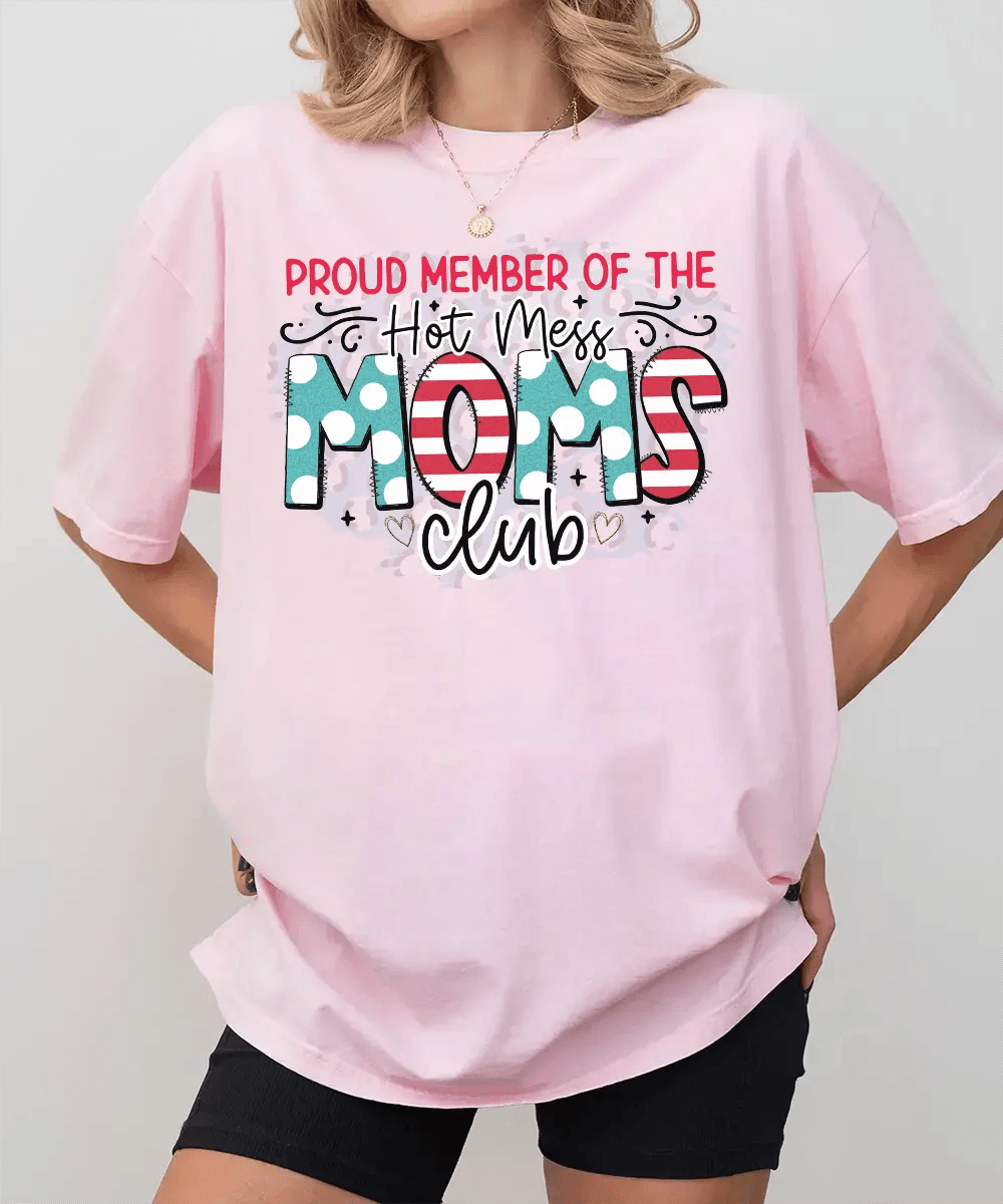 Proud Member of the Hot Mess Moms Club Shirt – Funny Mom Comfort Colors® Tee or Sweatshirt - Woven Mama