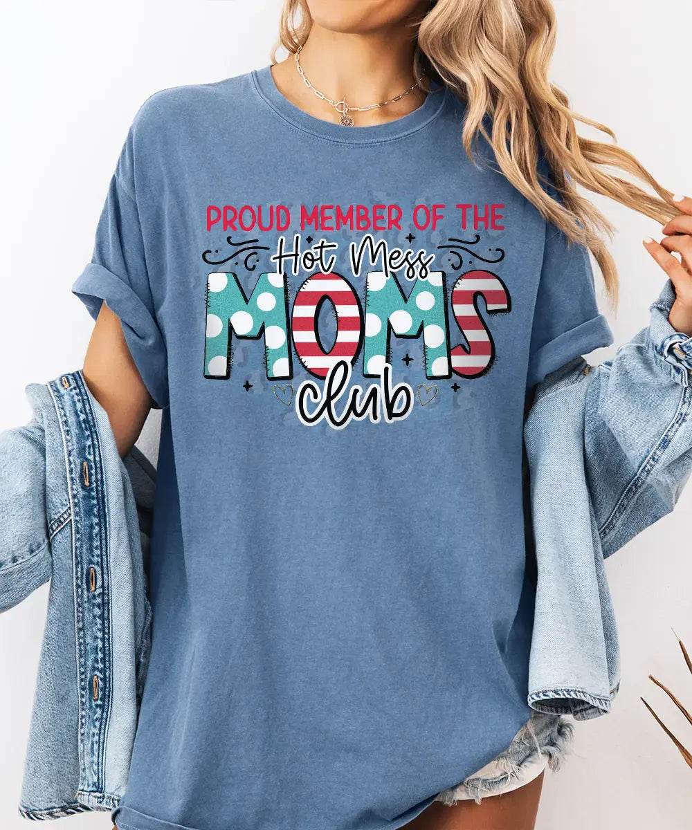 Proud Member of the Hot Mess Moms Club Shirt – Funny Mom Comfort Colors® Tee or Sweatshirt - Woven Mama