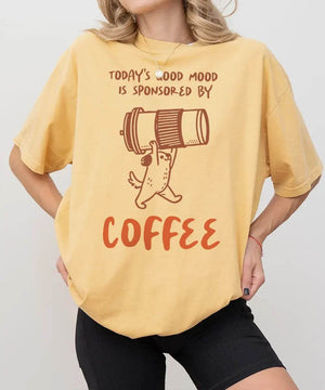 Today’s Good Mood Is Sponsored by Coffee T-Shirt | Cozy Coffee Lover Tee for Moms - Woven Mama