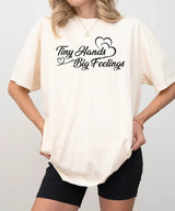 Tiny Hands Big Feelings Mom Shirt – New Mom Comfort Colors® Tee or Sweatshirt - Woven Mama