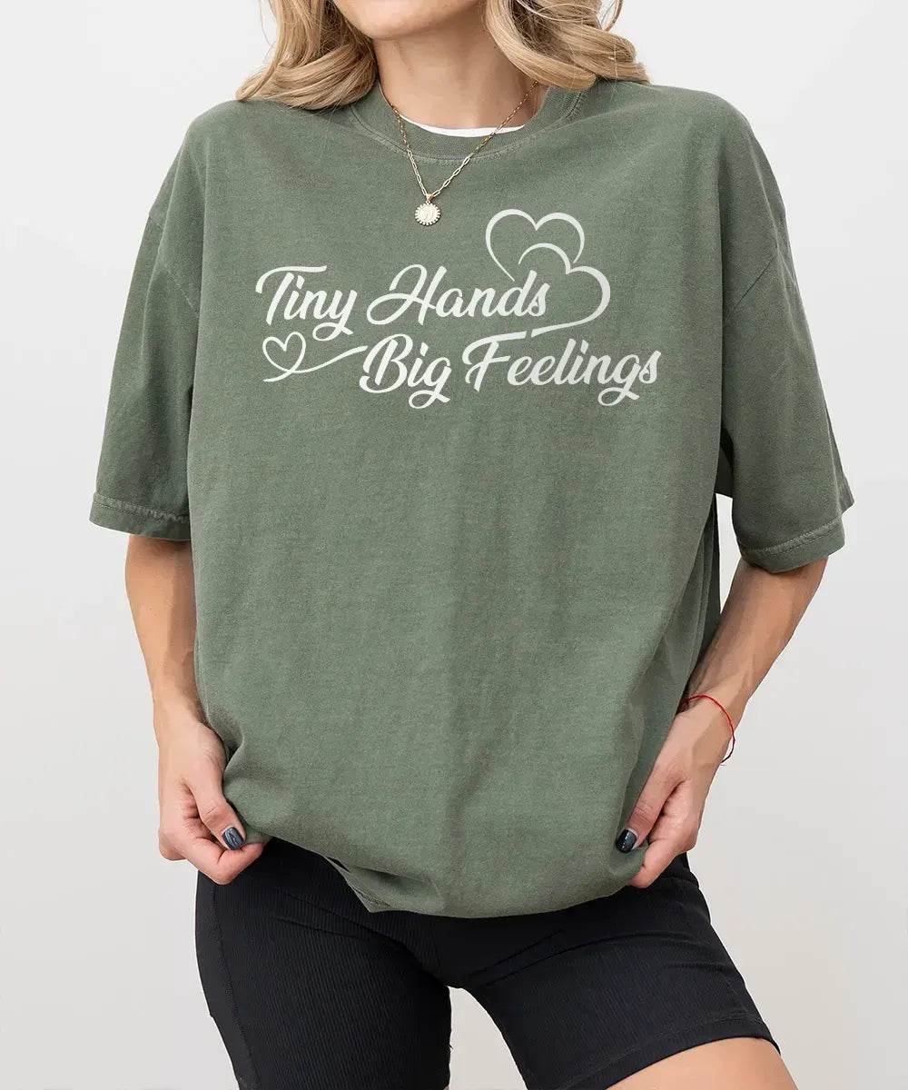 Tiny Hands Big Feelings Mom Shirt – New Mom Comfort Colors® Tee or Sweatshirt - Woven Mama