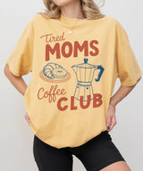 Tired Moms Coffee Club T-Shirt – Comfort Colors Funny Mom Life Tee - Woven Mama