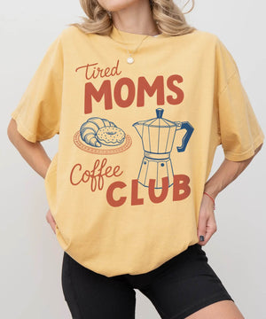 Tired Moms Coffee Club T-Shirt – Comfort Colors Funny Mom Life Tee - Woven Mama