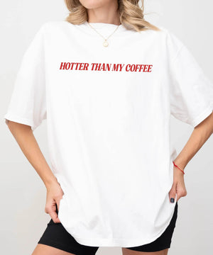 Hotter Than My Coffee T-Shirt – Comfort Colors Funny Mom Tee - Woven Mama