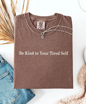 Be Kind to Your Tired Self Comfort Colors® T-Shirt or Crewneck Sweatshirt - Woven Mama