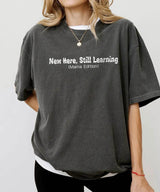 New Here Still Learning Mama Edition Shirt – New Mom Comfort Colors® Tee or Sweatshirt - Woven Mama