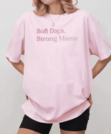 Soft Days Strong Mama Shirt – Minimalist Mom Tee or Sweatshirt - Woven Mama