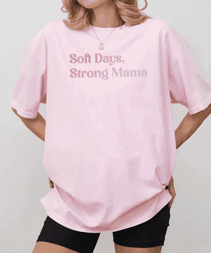 Soft Days Strong Mama Shirt – Minimalist Mom Tee or Sweatshirt - Woven Mama