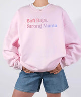 Soft Days Strong Mama Shirt – Minimalist Mom Tee or Sweatshirt - Woven Mama