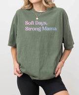 Soft Days Strong Mama Shirt – Minimalist Mom Tee or Sweatshirt - Woven Mama
